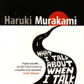 What I Talk About When I Talk About Running | by Haruki Murakami