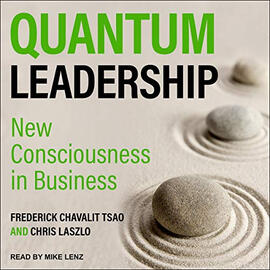 Quantum Leadership: New Consciousness in Business | by Frederick Chavalit Tsao